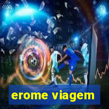 erome viagem